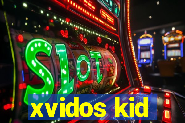 xvidos kid